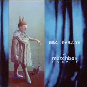 MATCHBOX TWENTY / マッチボックス・トゥエンティー / MAD SEASON BY MATCHBOX TWENTY / マッド・シーズン・バイ・マッチボックス・トゥエンティー