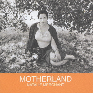 NATALIE MERCHANT / ナタリー・マーチャント / MOTHERLAND / マザーランド