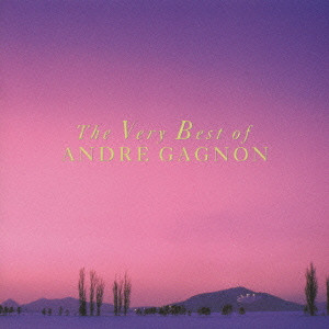 THE VERY BEST OF ANDRE GAGNON / ザ・ベリー・ベスト・オブ・アンドレ 