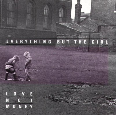 EVERYTHING BUT THE GIRL / エヴリシング・バット・ザ・ガール / ラヴ・ノット・マネー