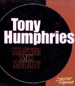 TONY HUMPHRIES / トニー・ハンフリーズ / Master Mix Medley ~Strictly Rhythm~ / マスターミックス・メドレー~ストリクトリー・リズム