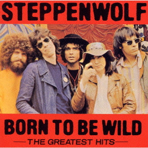 BORN TO BE WILD - THE GREATEST HITS / グレイテスト・ヒッツ 