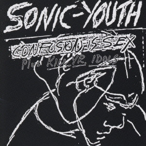 SONIC YOUTH / ソニック・ユース / コンフュージョン・イズ・セックス
