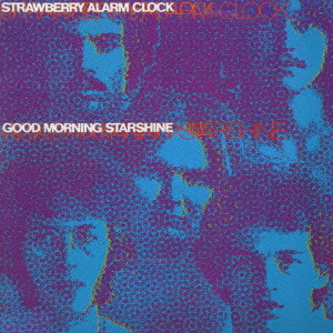 STRAWBERRY ALARM CLOCK / ストロベリー・アラーム・クロック / GOOD MORNING STARSHINE / グッド・モーニング・スターシャイン