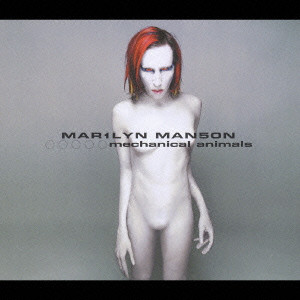 MECHANICAL ANIMALS / メカニカル・アニマルズ/MARILYN MANSON