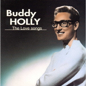BUDDY HOLLY / バディ・ホリー / THE LOVE SONGS / ラヴ・ソングス
