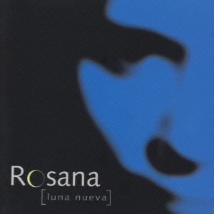 ROZANA / ロサーナ / LUNA NUEVA / ルナ・ヌエヴァ