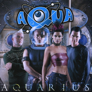 AQUA / アクア / AQUARIUS / アクエリアス