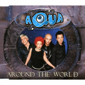 AQUA / アクア / AROUND THE WORLD / アラウンド・ザ・ワールド