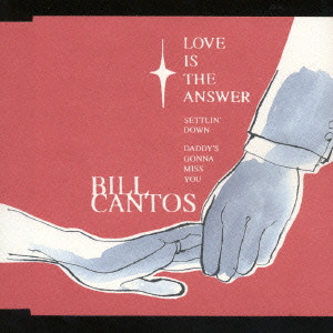 ラヴ・イズ・ジ・アンサー/BILL CANTOS/ビル・カントス｜ROCK / POPS /  INDIE｜ディスクユニオン・オンラインショップ｜diskunion.net