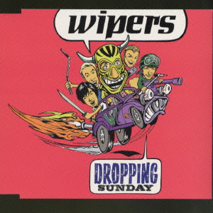 WIPERS / DROPPING SUNDAY / ドロッピング・サンデー