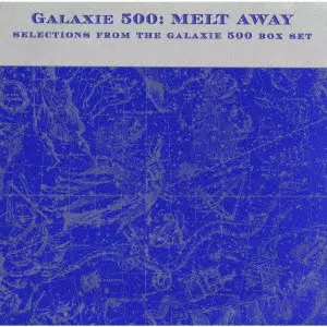 GALAXIE 500. MELT AWAY SELECTIONS FROM THE GALAXIE 500 BOX