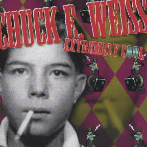 CHUCK E.WEISS / チャック・E・ワイス / EXTREMERY COOL / エクストリームリー・クール