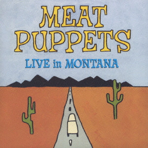MEAT PUPPETS / ミート・パペッツ / LIVE IN MONTANA / ライヴ