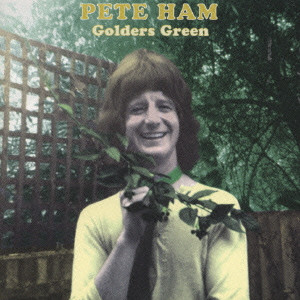 PETE HAM / ピート・ハム / GOLDERS GREEN / ゴルダーズ・グリーン