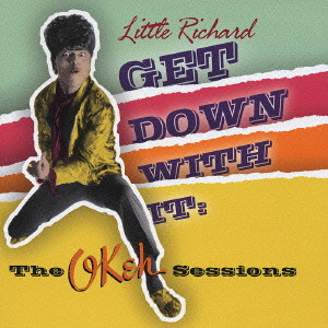 LITTLE RICHARD / リトル・リチャード / GET DOWN WITH IT: THE OKEH SESSIONS / ザ・Okehセッションズ