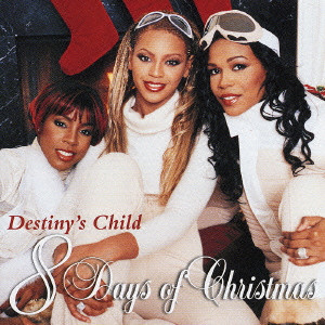 DESTINY'S CHILD / デスティニーズ・チャイルド / 8 DAYS OF CHRISTMAS / 8デイズ・オブ・クリスマス
