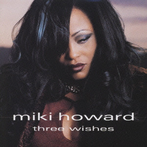 MIKI HOWARD / ミキ・ハワード / THREE WISHES / スリー・ウィッシュイズ