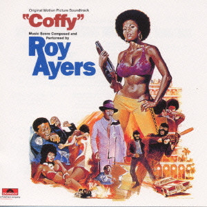ROY AYERS / ロイ・エアーズ / "COFFY" ORIGINAL MOTION PICTURE SOUNDTRACK / 「コフィ」オリジナル・サウンドトラック(国内盤 帯 解説付)