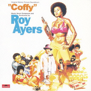 ROY AYERS / ロイ・エアーズ / "COFFY" ORIGINAL MOTION PICTURE SOUNDTRACK / 「コフィ」オリジナル・サウンドトラック(国内盤 帯付 解説付)