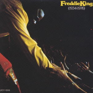 FREDDIE KING (FREDDY KING) / フレディ・キング / Freddie King (1934-1976) / フレディ・キング 1934~1976