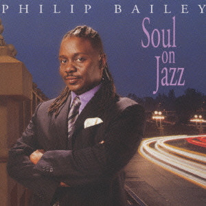 PHILIP BAILEY / フィリップ・ベイリー / SOUL ON JAZZ / ソウル・オン・ジャズ