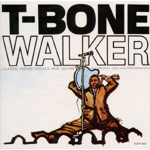 T-BONE WALKER / T-ボーン・ウォーカー / モダン・ブルース・ギターの父