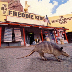 FREDDIE KING (FREDDY KING) / フレディ・キング / THE BEST OF FREDDIE KING - THE SHELTER RECORDS YEARS / ベスト・オブ・フレディ・キング (国内盤 帯 解説付)