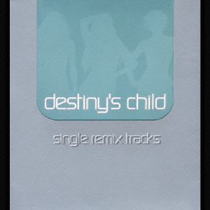 DESTINY'S CHILD / デスティニーズ・チャイルド / single remix tracks