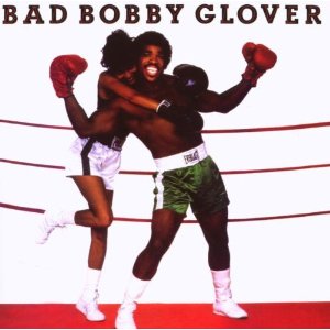 BOBBY GLOVER / ボビー・グローヴァー / BAD BOBBY GLOVER / バッド・ボビー・グローヴァー (国内盤)