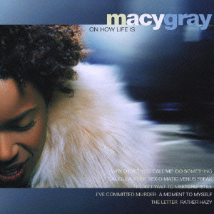 MACY GRAY / メイシー・グレイ / ON HOW LIFE IS / オン・ハウ・ライフ・イズ(国内盤)