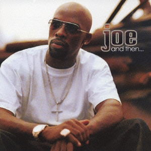 JOE (R&B) / ジョー / And Then / And Then...