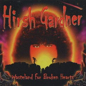 HIRSH GARDNER / ハーシュ・ガードナー / WASTELAND FOR BROKEN HEARTS / ウェイストランド・フォー・ブロークン・ハーツ