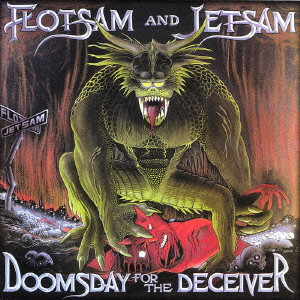 FLOTSAM AND JETSAM / フロットサム・アンド・ジェットサム / DOOMSDAY FOR THE DECEIVER / ドゥームズデイ・フォー・ザ・ディシーヴァー