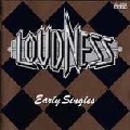 LOUDNESS / ラウドネス / EARLY SINGLES / Early Singles