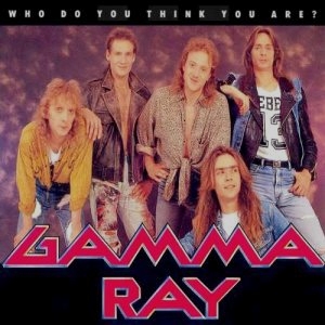 GAMMA RAY / ガンマ・レイ / WHO DO YOU THINK YOU ARE / フー・ドゥ・ユー・シンク・ユー・アー