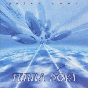 TERRA NOVA / テラ・ノヴァ / BREAK AWAY / ブレイク・アウェイ