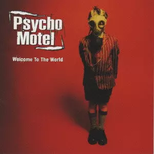 WELCOME TO THE WORLD / ウェルカム・トゥ・ザ・ワールド/サイコ