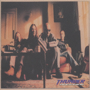 THUNDER (from UK) / サンダー / オンリー・ワン/プレイ・ザット・ファンキー・ミュージック