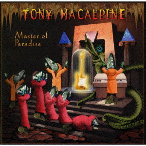 TONY MACALPINE / トニー・マカパイン / MASTER OF PARADISE / マスター・オブ・パラダイス