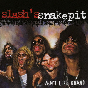 SLASH'S SNAKEPIT / スラッシュズ・スネイクピット / AIN'T LIFE GRAND / エイント・ライフ・グランド