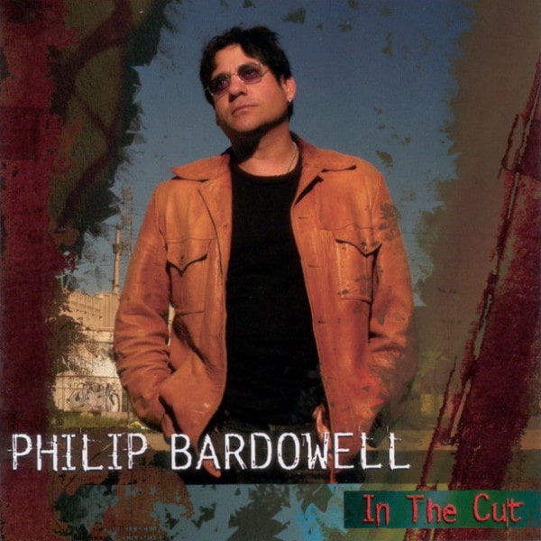 PHILIP BARDOWELL / フィリップ・バードウェル / IN THE CUT / イン・ザ・カット