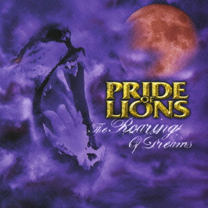 PRIDE OF LIONS / プライド・オブ・ライオンズ / THE ROARING OF DREAMS / ザ・ロアリング・オブ・ドリームス
