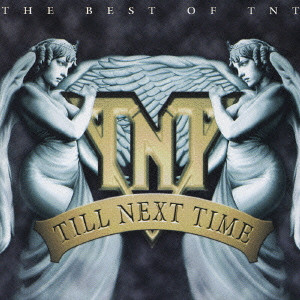 TNT / ティー・エヌ・ティー / TILL NEXT TIME THE BEST OF TNT / ティル・ネクスト・タイム~ベスト・オブ・TNT