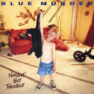 BLUE MURDER (METAL) / ブルー・マーダー / ナッシング・バット・トラブル