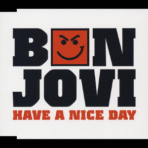 HAVE A NICE DAY / ハヴ・ア・ナイス・デイ/BON JOVI/ボン・ジョヴィ 