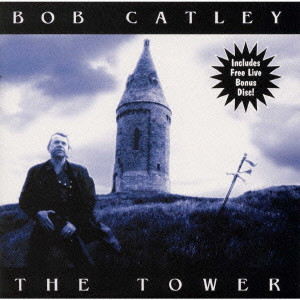 BOB CATLEY / ボブ・カトレイ / THE TOWER + OFFICIAL BOOTLEG - LIVE AT THE GODS / ザ・タワー+ライヴ・アット・ザ・ゴッズ-オフィシャル・ブートレグ
