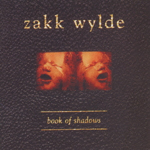 ZAKK WYLDE / ザック・ワイルド / BOOK OF SHADOWS / ブック・オブ・シャドウズ
