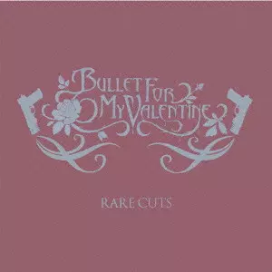 BULLET FOR MY VALENTINE / ブレット・フォー・マイ・ヴァレンタイン / RARE CUTS / レア・カッツ-来日記念!完全日本限定スペシャル・リミテッド・エディション