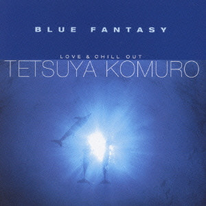 TETSUYA KOMURO / 小室哲哉 / BLUE FANTASY / BLUE FANTASY